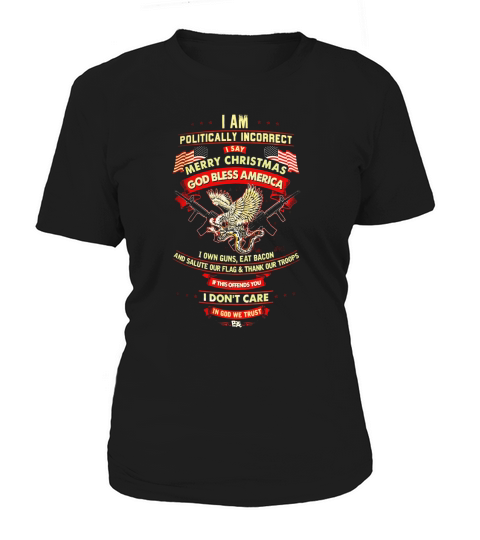 I Am Politically Incorrect Women's T-Shirt