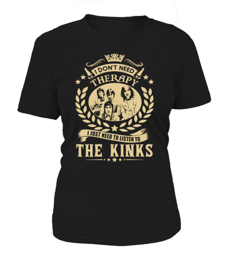 I Dont Need Therapy I Just Need To Listen To The Kinks TShirt Women's T-Shirt