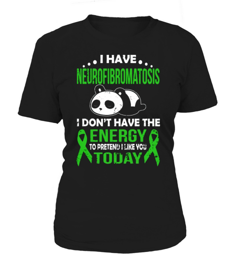 I HAVE NEUROFIBROMATOSIS,I DONT HAVE THE ENERGY T SHIRT Women's T-Shirt
