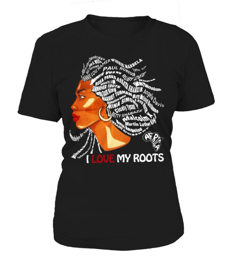 I Love My Roots T-Shirt - Patriotic Black History Month Women's T-Shirt