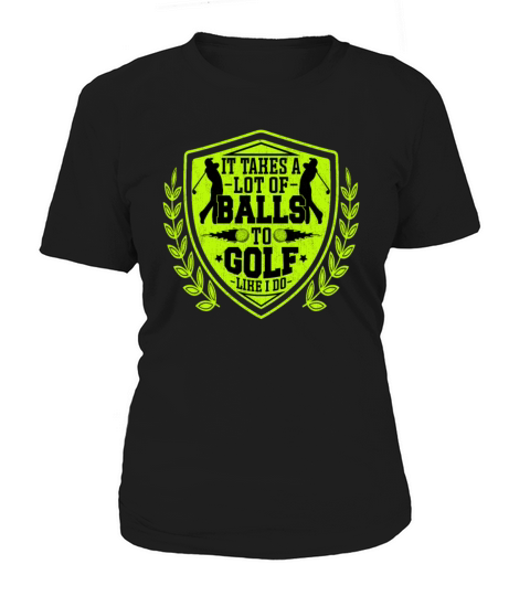 It Takes a Lot of Balls to Golf Like I Do - Golfer Women's T-Shirt