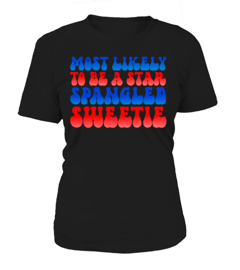 Most Likely To Star Spangled Sweetie 4th Of July Women's T-Shirt