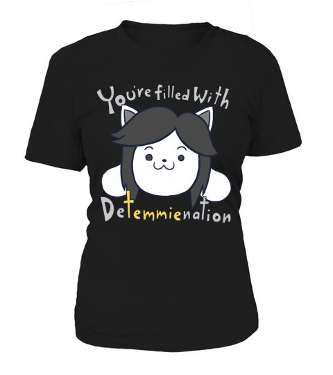 shirt You re filled with Detemmienation Women's T-Shirt