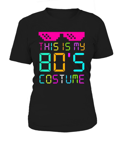 This Is My 80s Costume Fancy Dress Party Idea Halloween shirt Women's T-Shirt