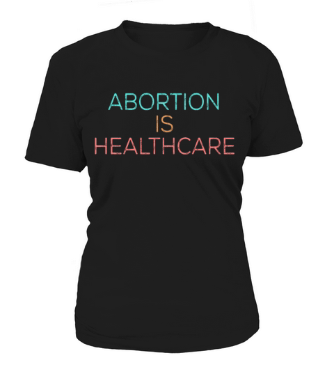 Vintage Feminism Pro Choice Abortion Healthcare Women's T-Shirt