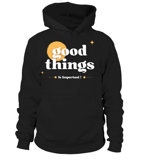 Black White Typography Good Things T Shirt Hoodie Unisex