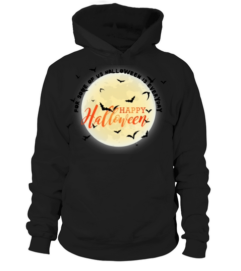 for some of us halloween is everyday Hoodie Unisex