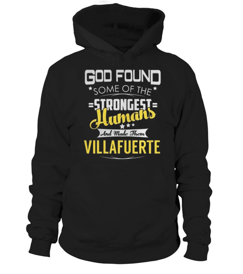 God Found Some of the Strongest Humans And Made Them VILLAFUERTE Name Shirts Hoodie Unisex
