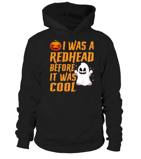 I Was A Redhead Before It Was Cool Funny Halloween Hoodie Unisex