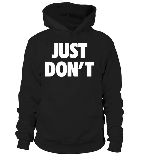 Just Dont Hoodie Unisex