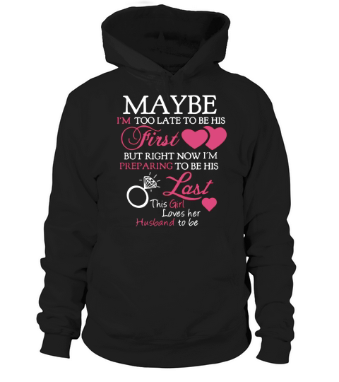 Maybe i’m too late to be his first but right now i’m preparing to be Hoodie Unisex