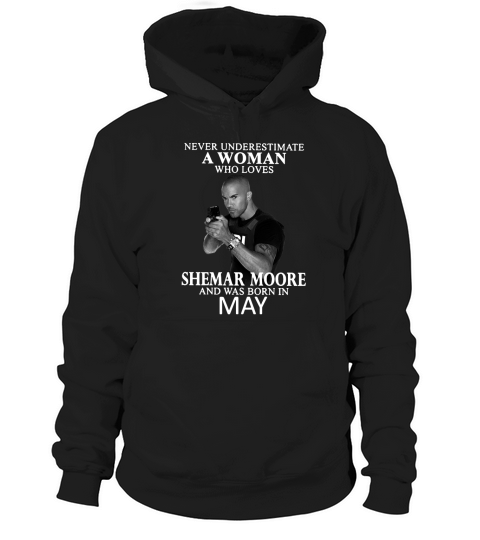 Never Underestimate A Woman Who Loves SHEMAR MOORE And Born In MAY Hoodie Unisex