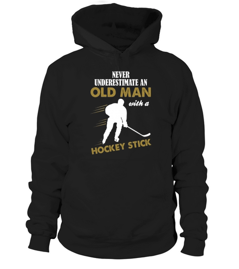 Never Underestimate An Old Man With A Hockey Stick T-Shirts 1 Hoodie Unisex