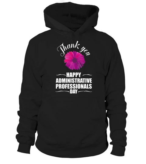 THANK YOU HAPPY ADMINISTRATIVE PROFESSIONALS DAY Hoodie Unisex