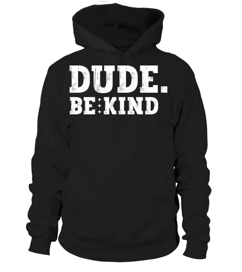 Unity Day Orange Anti Bullying Dude Be Kind Hoodie Unisex