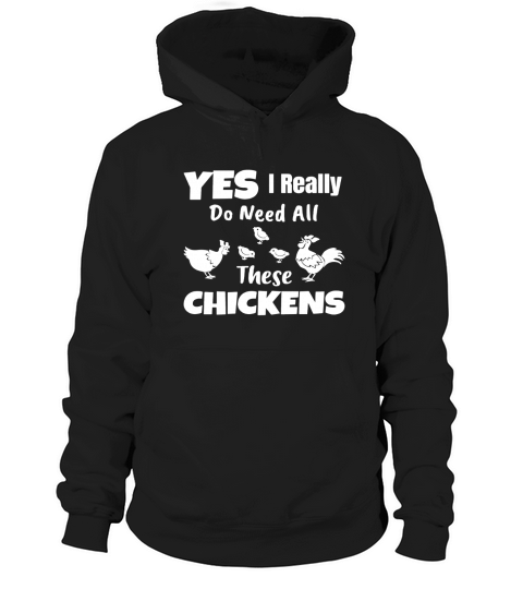 Yes I Really Do Need All These Chickens Shirt Funny Farmers Hoodie Unisex