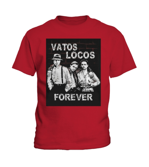 BLOOD IN BLOOD OUT VATOS LOCOS FOREVER shirt, hoodie, sweater, longsleeve t-shirt Kids T-Shirt