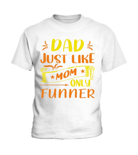 Dad Like Mom Only Funner Kids T-Shirt