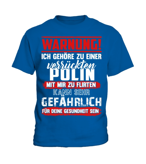 ICH GEHORE ZU EINER POLIN MIT MIR ZU FLIRTEN KANN SEHR GEFAHRLICH Kids T-Shirt