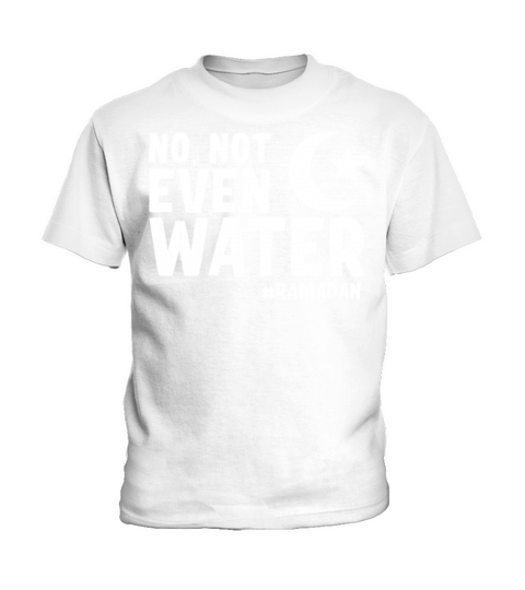 No Not Even Water Ramadan Kids T-Shirt