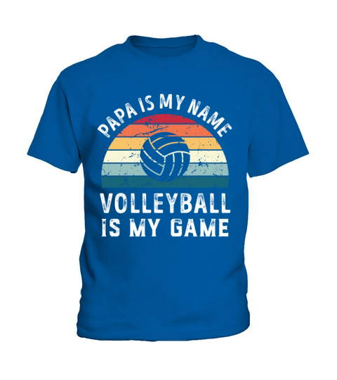 Papa is my Name Volleyball is my Game Dad Fathers Kids T-Shirt