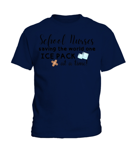 school nurses saving the world one ice pack at a t Kids T-Shirt