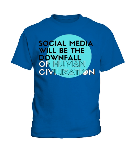 Social media will be the Downfall of human civiliz Kids T-Shirt