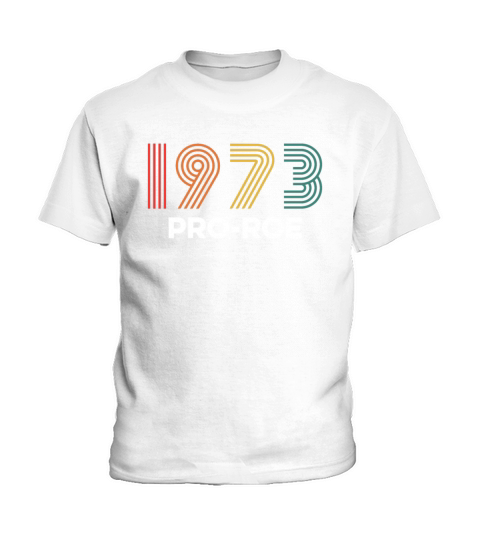 Vintage 1973 Pro-Roe Pro Choice Protest Abortion Kids T-Shirt