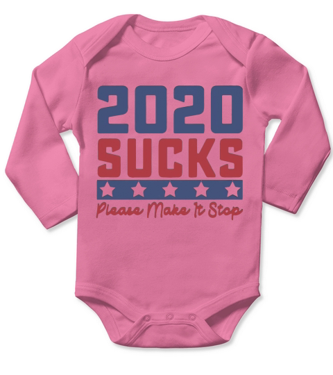 2020 Sucks Please Make It Stop Shirt Long Sleeve Baby One-Piece
