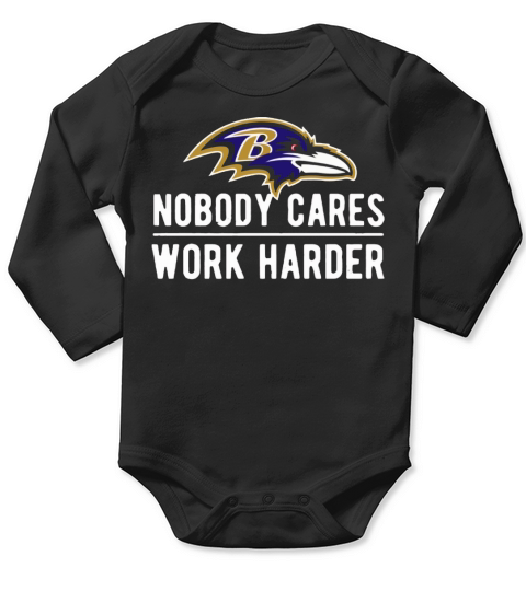 Baltimore Raven Nobody cares work harder Long Sleeve Baby One-Piece