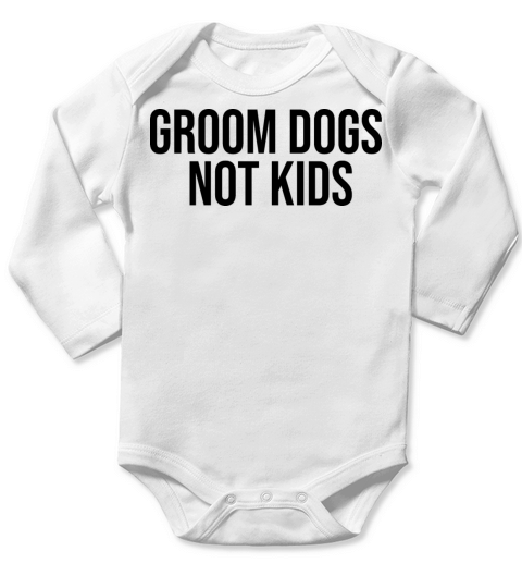 Groom Dogs Not Kids Long Sleeve Baby One-Piece