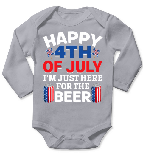 Happy 4th Of July Im Just Here For The Beer Long Sleeve Baby One-Piece