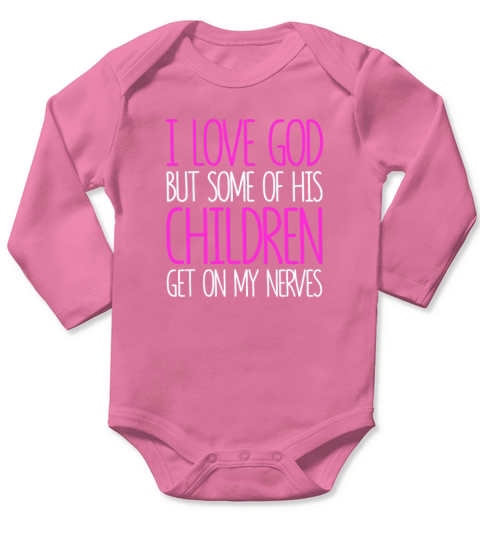 I love God But Some of His Children Get On My Long Sleeve Baby One-Piece
