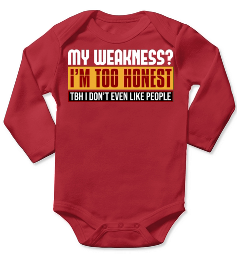 My Weakness Im Too Honest Tbh I Dont Like People Long Sleeve Baby One-Piece