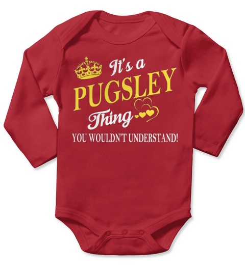 PUGSLEY Shirts - Its a PUGSLEY Thing You Wouldnt Understand Name Shirts Long Sleeve Baby One-Piece
