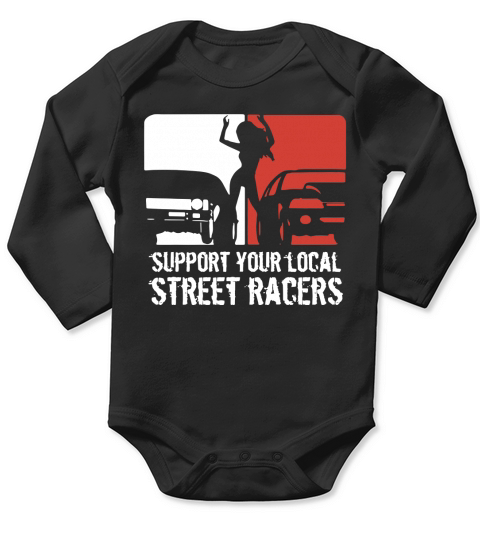 Support Your Local Street Racers Long Sleeve Baby One-Piece