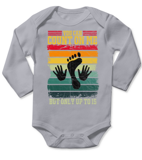 You Can Count On Me But Only Up To 15 Long Sleeve Baby One-Piece