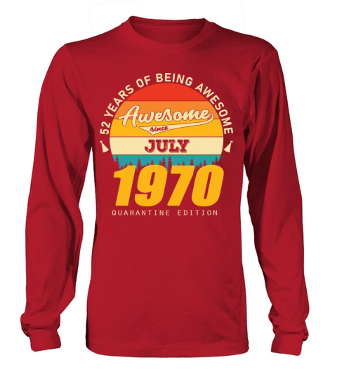 1970 Quarantine Edition July 52th birthday gift Long sleeved Unisex