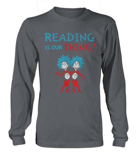 Dr Seuss Day reading is our thing Long sleeved Unisex