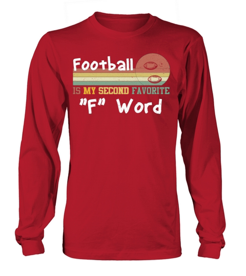 Football Is My Second Favorite "F" Word Long sleeved Unisex