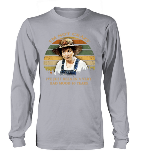 I’m not crazy I’ve just been in a very bad mood 40 years vintage Long sleeved Unisex