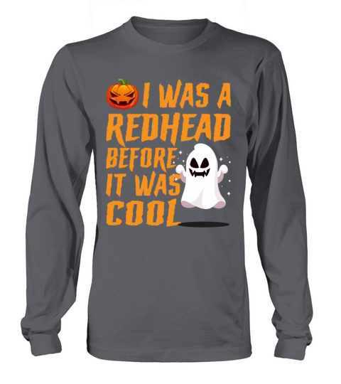 I Was A Redhead Before It Was Cool Funny Halloween Long sleeved Unisex