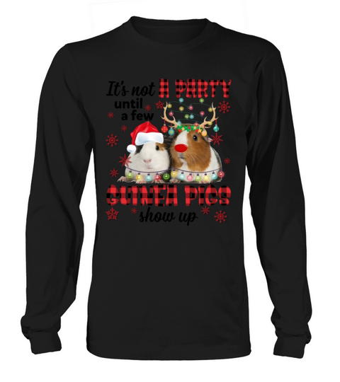 Its Not A Party Until A Few Guinea Pigs Show Up Long sleeved Unisex