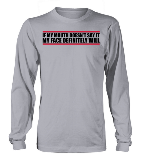 my face definitely will Long sleeved Unisex