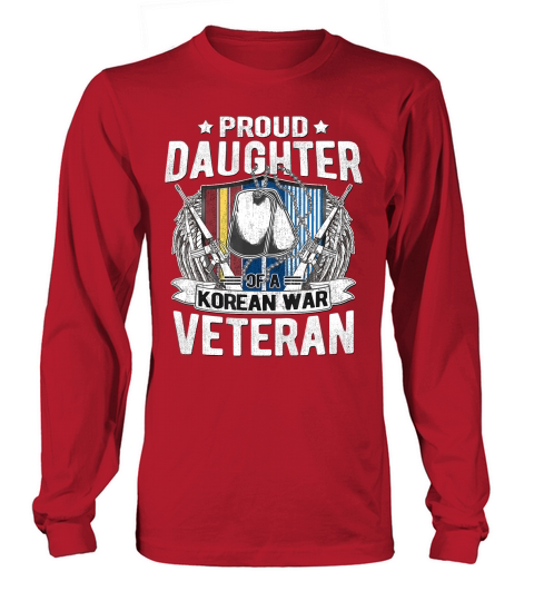 Proud Daughter Of A Korean War Veteran Military Family Gift T-Shirt Long sleeved Unisex