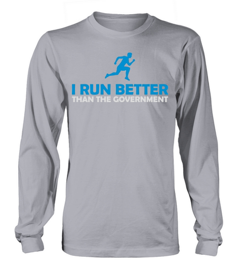run better than government Long sleeved Unisex
