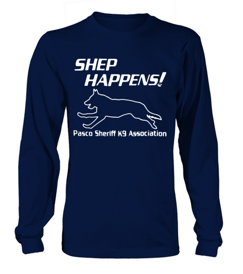 Shep Happens pasco sheriff k9 association shirt Long sleeved Unisex