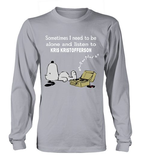 Sometimes I need to be alone and listen to Kris Kristofferson Long sleeved Unisex