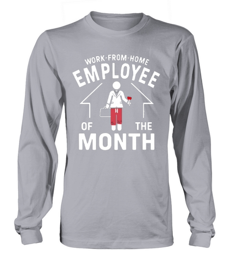 Work From Home Employee Of The Month T-Shirt Long sleeved Unisex