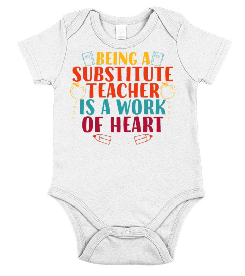Being a Substitute Teacher Is a Work of Heart Short Sleeve Baby One-Piece